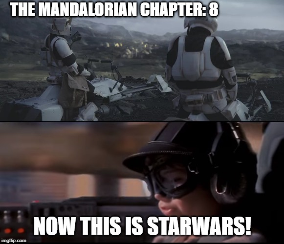 The Mandalorian | THE MANDALORIAN CHAPTER: 8; NOW THIS IS STARWARS! | image tagged in now this is podracing,the mandalorian,star wars,baby yoda | made w/ Imgflip meme maker