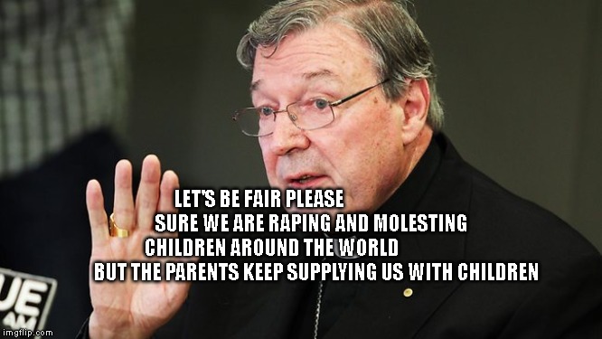 PEDOPHiLE ENABLER | LET'S BE FAIR PLEASE                             
SURE WE ARE RAPING AND MOLESTING CHILDREN AROUND THE WORLD                            BUT THE PARENTS KEEP SUPPLYING US WITH CHILDREN | image tagged in pedophile enabler | made w/ Imgflip meme maker