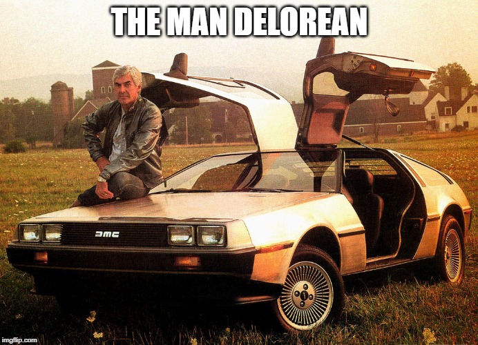 DeLorean | THE MAN DELOREAN | image tagged in delorean | made w/ Imgflip meme maker