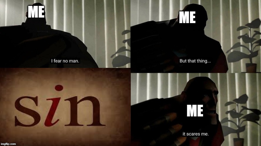 TF2 sin | ME; ME; ME | image tagged in video games | made w/ Imgflip meme maker