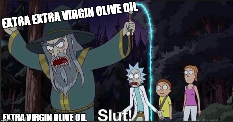 EXTRA EXTRA VIRGIN OLIVE OIL; EXTRA VIRGIN OLIVE OIL | made w/ Imgflip meme maker
