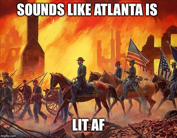 SOUNDS LIKE ATLANTA IS LIT AF | made w/ Imgflip meme maker