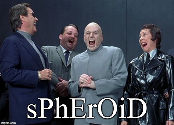 Laughing Villains Meme | sPhErOiD | image tagged in memes,laughing villains | made w/ Imgflip meme maker