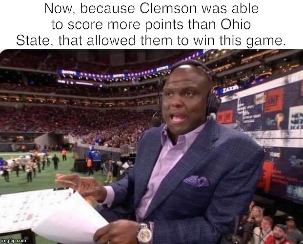 Booger McFarland MNF | Now, because Clemson was able to score more points than Ohio State, that allowed them to win this game. | image tagged in booger mcfarland mnf | made w/ Imgflip meme maker
