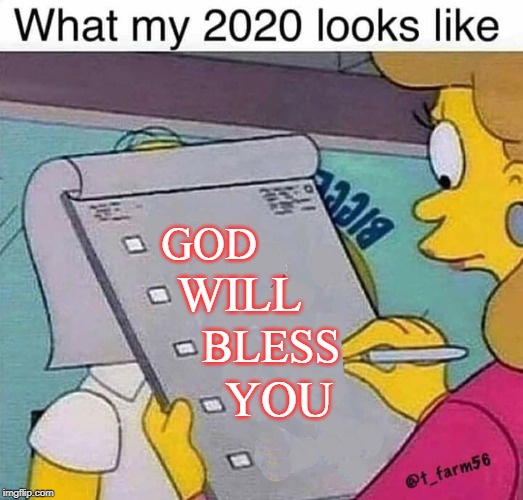Simpsons check list 2020 | WILL; GOD; BLESS; YOU | image tagged in simpsons check list 2020 | made w/ Imgflip meme maker