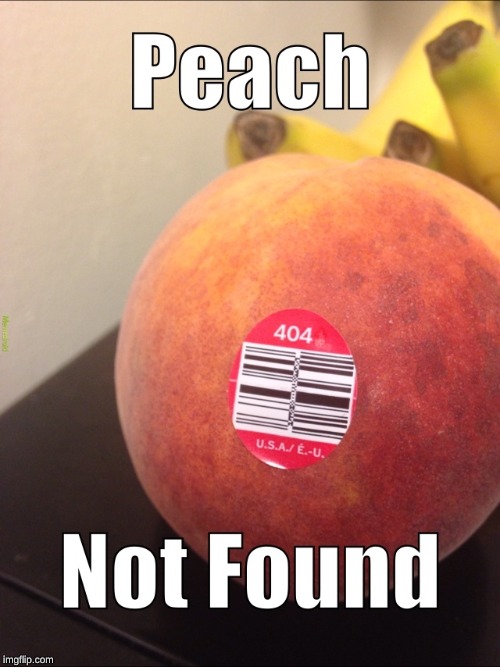 404 Peach not found | image tagged in memes,peach | made w/ Imgflip meme maker