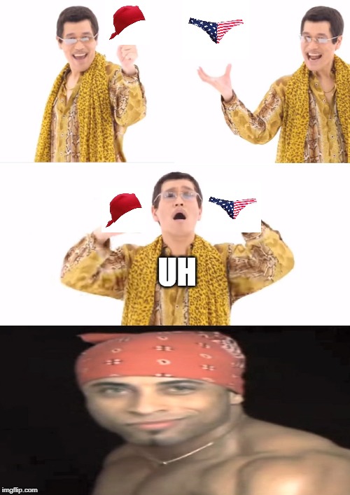 PPAP | UH | image tagged in memes,ppap | made w/ Imgflip meme maker