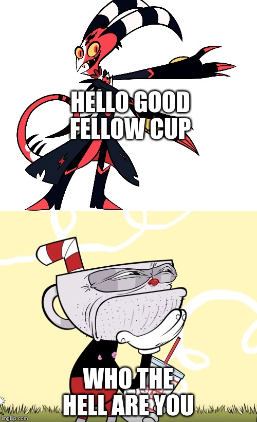 HELLO GOOD FELLOW CUP WHO THE HELL ARE YOU | image tagged in cuphead thinking | made w/ Imgflip meme maker