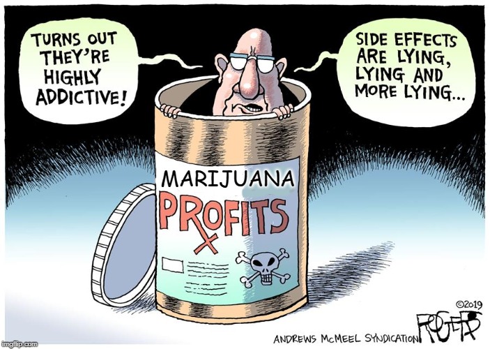 Marijuana Addiction for Profit | MARIJUANA | image tagged in marijuana,lies,profit,drugs,high,weed | made w/ Imgflip meme maker