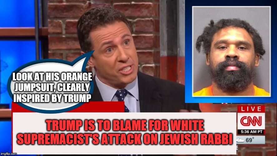 Cuomo Conspiracy CNN | LOOK AT HIS ORANGE JUMPSUIT, CLEARLY INSPIRED BY TRUMP; TRUMP IS TO BLAME FOR WHITE SUPREMACIST'S ATTACK ON JEWISH RABBI | image tagged in cuomo conspiracy cnn | made w/ Imgflip meme maker