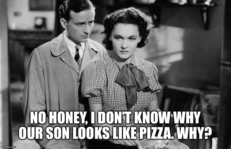 Devil Doll | NO HONEY, I DON’T KNOW WHY OUR SON LOOKS LIKE PIZZA. WHY? | image tagged in devil doll | made w/ Imgflip meme maker