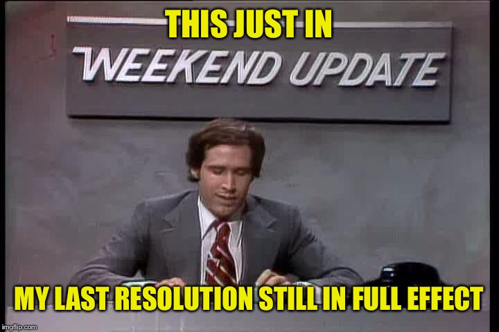 THIS JUST IN MY LAST RESOLUTION STILL IN FULL EFFECT | made w/ Imgflip meme maker