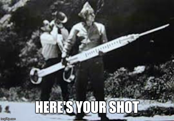 Hypodermic needle | HERE'S YOUR SHOT | image tagged in hypodermic needle | made w/ Imgflip meme maker