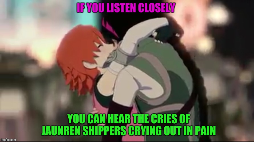 Rwby Ren Nora Kiss | IF YOU LISTEN CLOSELY; YOU CAN HEAR THE CRIES OF JAUNREN SHIPPERS CRYING OUT IN PAIN | image tagged in rwby ren nora kiss | made w/ Imgflip meme maker