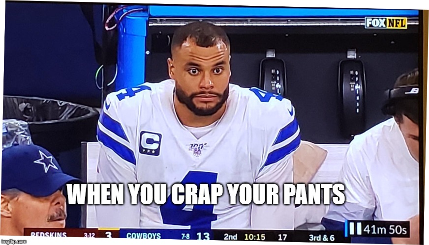 the NFL be like | WHEN YOU CRAP YOUR PANTS | image tagged in nfl memes | made w/ Imgflip meme maker