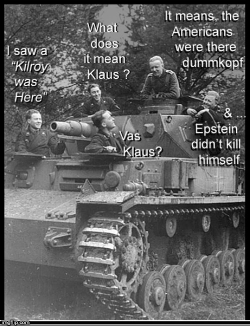 Even the krauts know | image tagged in jeffrey epstein,epstein dud not kill himself,lol,pol,funny memes,wwii memes | made w/ Imgflip meme maker