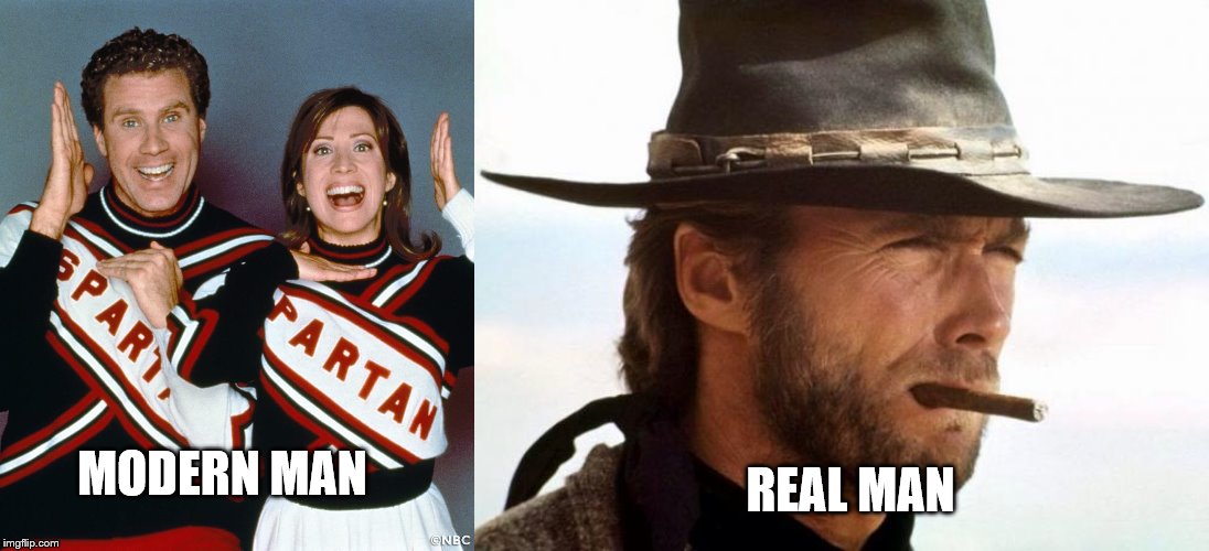 REAL MAN; MODERN MAN | image tagged in clint eastwood,male cheerleader | made w/ Imgflip meme maker