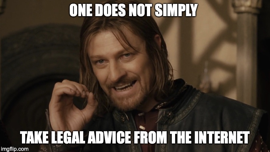 ONE DOES NOT SIMPLY; TAKE LEGAL ADVICE FROM THE INTERNET | made w/ Imgflip meme maker