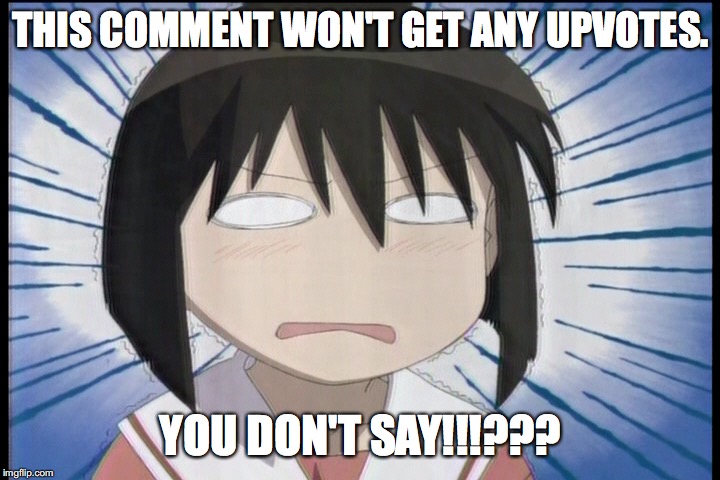 THIS COMMENT WON'T GET ANY UPVOTES. YOU DON'T SAY!!!??? | made w/ Imgflip meme maker