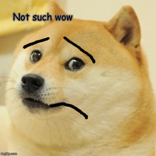 Doge Meme | Not such wow | image tagged in memes,doge | made w/ Imgflip meme maker