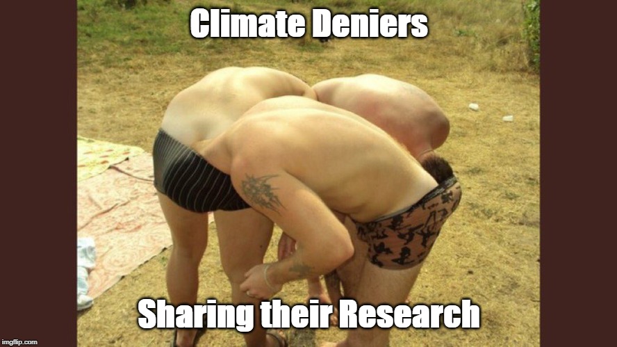 Climate Deniers - Sharing Their Research | Climate Deniers; Sharing their Research | image tagged in climate change,deniers | made w/ Imgflip meme maker