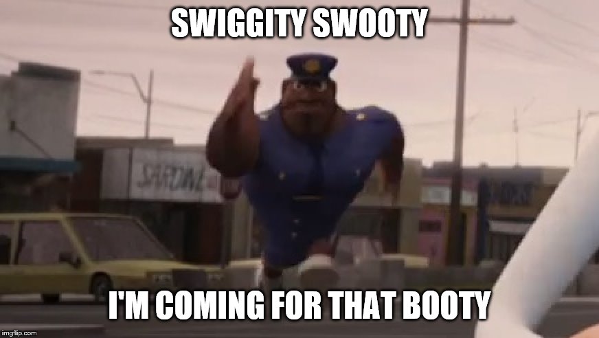 SWIGGITY SWOOTY; I'M COMING FOR THAT BOOTY | image tagged in swiggity swooty,memes,officer earl running | made w/ Imgflip meme maker