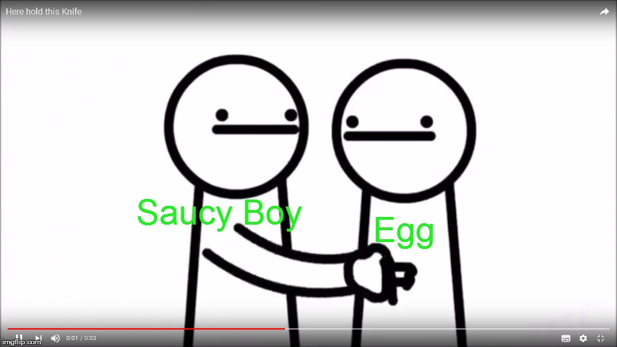 Asdfmovie Here hold this | Egg; Saucy Boy | image tagged in asdfmovie here hold this | made w/ Imgflip meme maker