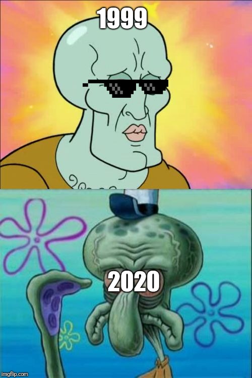 Resolutions | 1999; 2020 | image tagged in memes,squidward,happy new year,2020,fun,new year resolutions | made w/ Imgflip meme maker