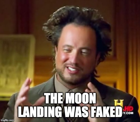 Ancient Aliens Meme | THE MOON LANDING WAS FAKED | image tagged in memes,ancient aliens | made w/ Imgflip meme maker