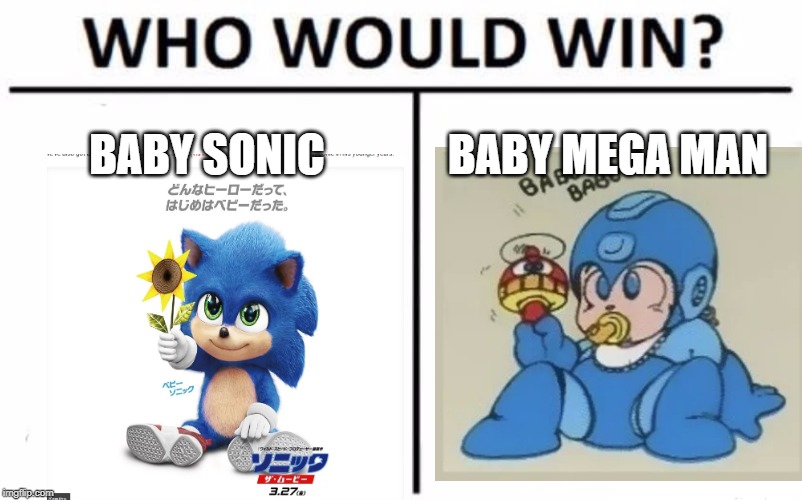 Who Would Win? | BABY SONIC; BABY MEGA MAN | image tagged in memes,who would win | made w/ Imgflip meme maker