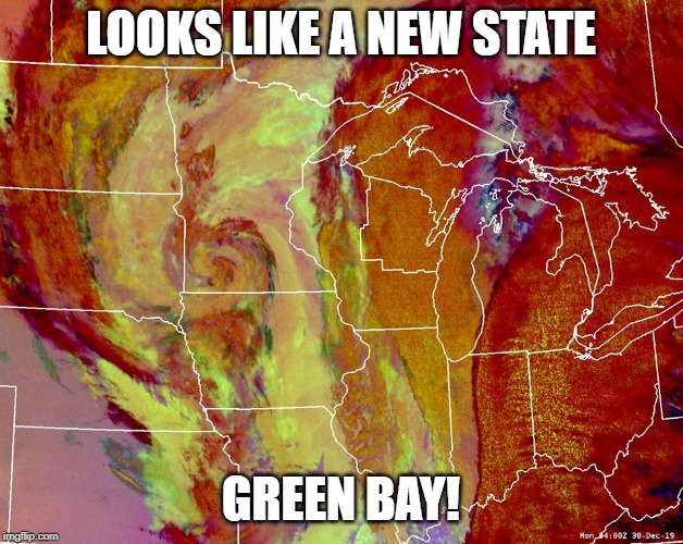 Subtle Message from National Weather Service | LOOKS LIKE A NEW STATE; GREEN BAY! | image tagged in weather | made w/ Imgflip meme maker