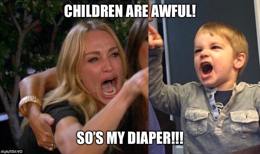 Screaming Boy | CHILDREN ARE AWFUL! SO’S MY DIAPER!!! | image tagged in kids,angry,lol so funny | made w/ Imgflip meme maker