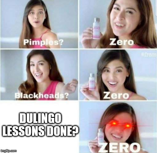 Pimples, Zero! | DULINGO LESSONS DONE? | image tagged in pimples zero | made w/ Imgflip meme maker