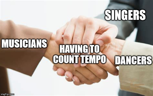 Triple handshake | SINGERS; MUSICIANS; HAVING TO COUNT TEMPO; DANCERS | image tagged in triple handshake | made w/ Imgflip meme maker