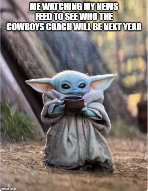 ME WATCHING MY NEWS FEED TO SEE WHO THE COWBOYS COACH WILL BE NEXT YEAR | image tagged in dallas cowboys,football,jason garrett | made w/ Imgflip meme maker