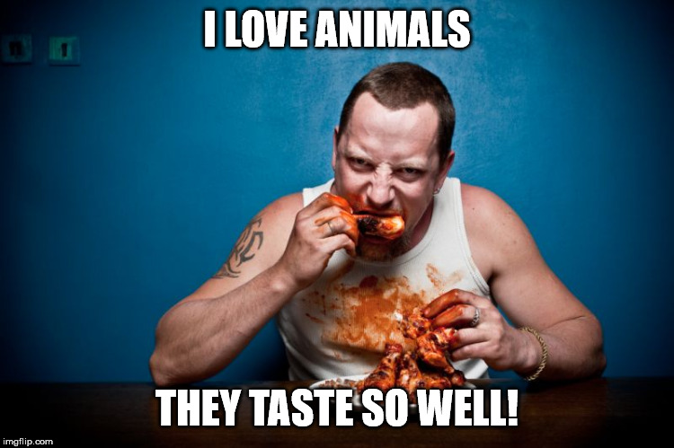 I LOVE ANIMALS THEY TASTE SO WELL! | made w/ Imgflip meme maker