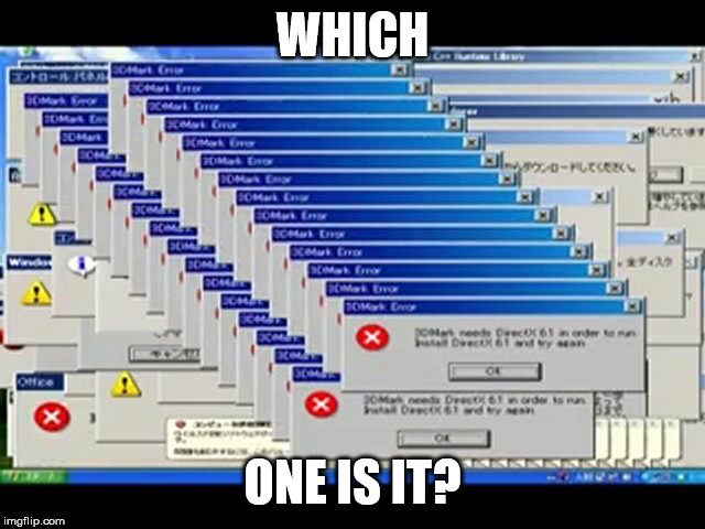 Windows Errors | WHICH ONE IS IT? | image tagged in windows errors | made w/ Imgflip meme maker