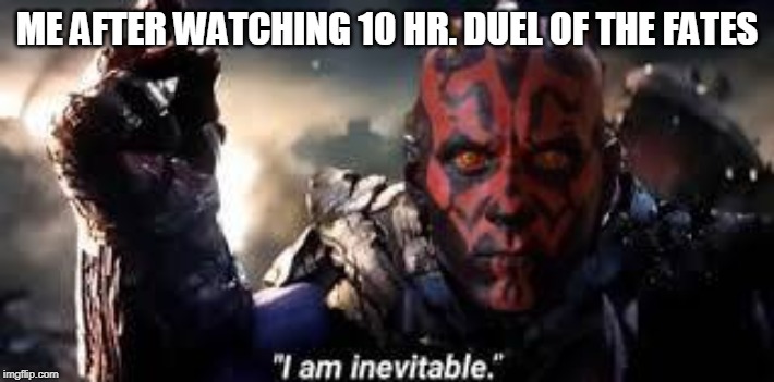 ME AFTER WATCHING 10 HR. DUEL OF THE FATES | image tagged in darth maul,thanos,star wars,duel of the fates,i am inevitable | made w/ Imgflip meme maker