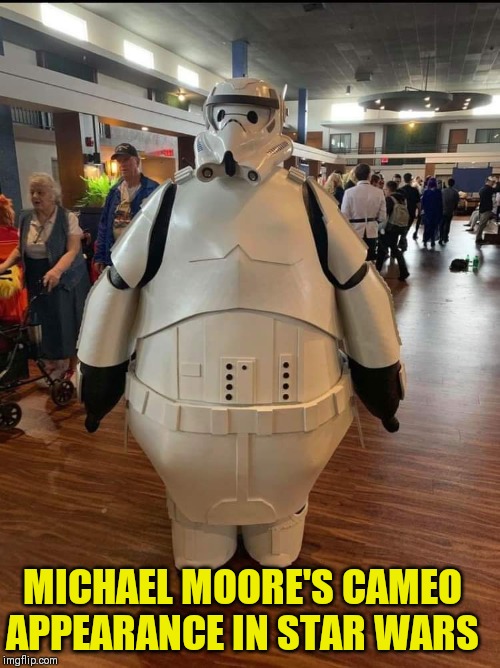 Star Wars | MICHAEL MOORE'S CAMEO APPEARANCE IN STAR WARS | image tagged in star wars | made w/ Imgflip meme maker