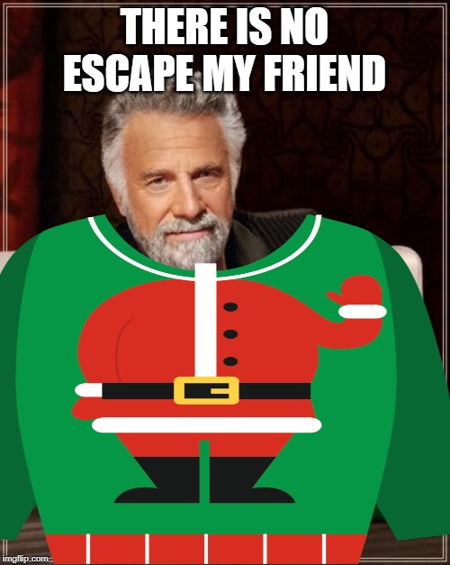 THERE IS NO ESCAPE MY FRIEND | made w/ Imgflip meme maker