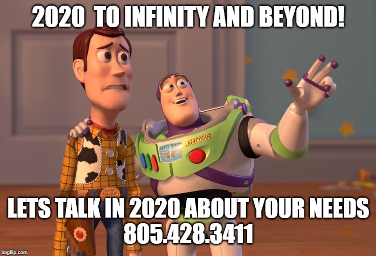 X, X Everywhere | 2020  TO INFINITY AND BEYOND! LETS TALK IN 2020 ABOUT YOUR NEEDS
805.428.3411 | image tagged in memes,x x everywhere | made w/ Imgflip meme maker