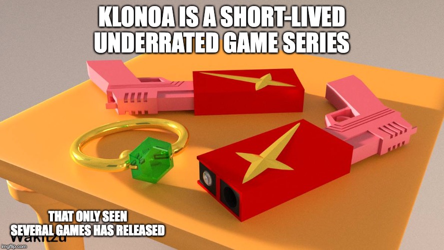 Klonoa | KLONOA IS A SHORT-LIVED UNDERRATED GAME SERIES; THAT ONLY SEEN SEVERAL GAMES HAS RELEASED | image tagged in klonoa,memes,gaming | made w/ Imgflip meme maker