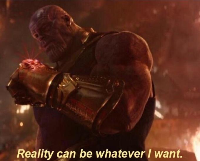 Thanos — Reality Can Be Whatever I Want Blank Meme Template