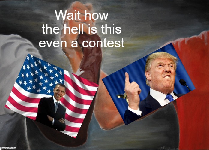 Epic Handshake Meme | Wait how the hell is this even a contest Obama | image tagged in memes,epic handshake | made w/ Imgflip meme maker