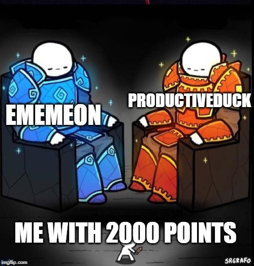 Blue Giant Orange Giant | PRODUCTIVEDUCK; EMEMEON; ME WITH 2000 POINTS | image tagged in blue giant orange giant | made w/ Imgflip meme maker