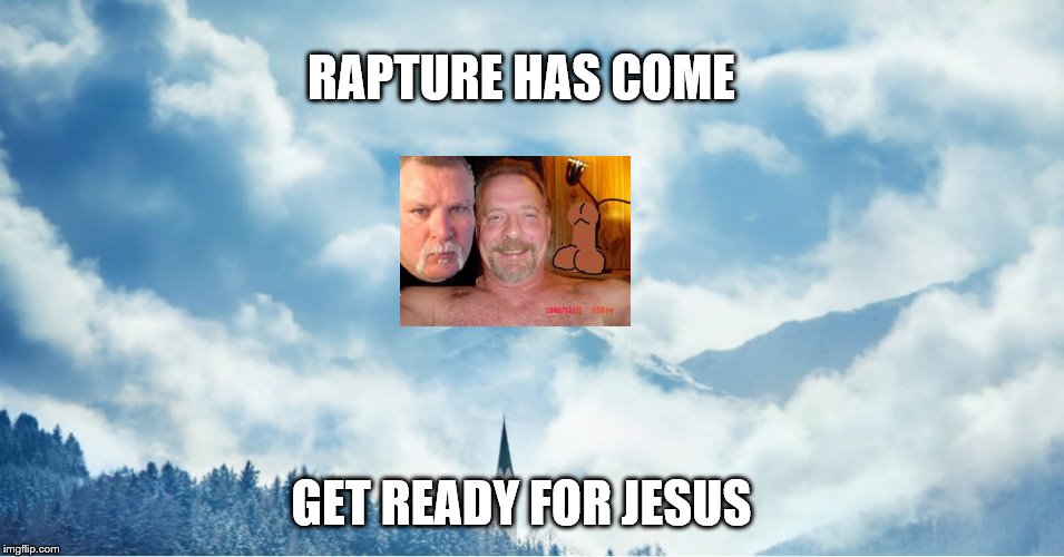RAPTURE HAS COME; GET READY FOR JESUS | made w/ Imgflip meme maker