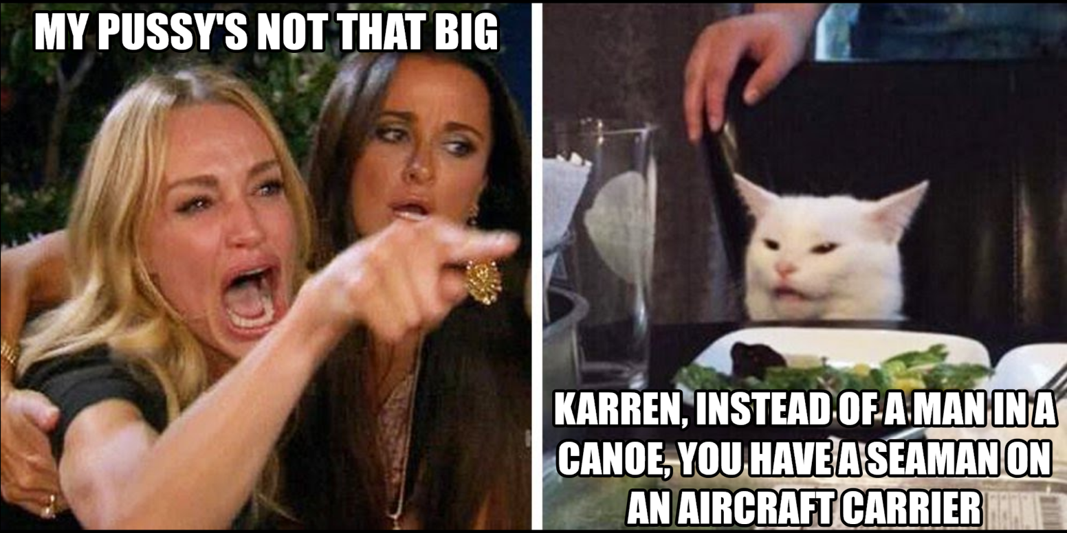 my pussy's not that big Blank Meme Template