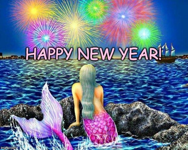 Mermaid New Year | HAPPY NEW YEAR! | image tagged in mermaid,happy new year | made w/ Imgflip meme maker