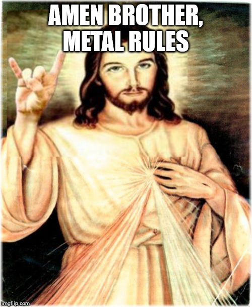 Rock on | AMEN BROTHER, METAL RULES | image tagged in memes,metal jesus | made w/ Imgflip meme maker