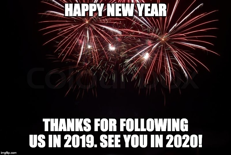 Happy New Year | HAPPY NEW YEAR; THANKS FOR FOLLOWING US IN 2019. SEE YOU IN 2020! | image tagged in happy new year | made w/ Imgflip meme maker